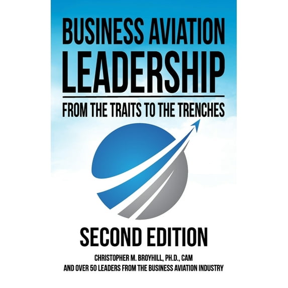 Business Aviation Leadership: From the Traits to the Trenches (2nd Edition), (Paperback)