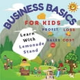 thumbnail image 1 of Pre-Owned Business Basics for Kids: Learn with Lemonade Stand: Profit and Loss (Paperback) 1956130039 9781956130034, 1 of 1