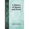 thumbnail image 1 of Business Books: A History of Money and Prices (Hardcover), 1 of 1