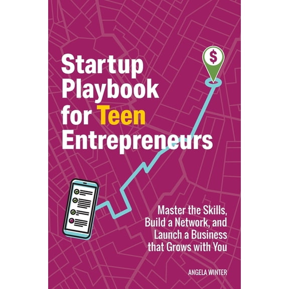 Business Books for Teens Startup Playbook for Teen Entrepreneurs: Practical Skills, Actionable Steps with Real-World Examples to Help Young Found, Book 1, (Paperback)
