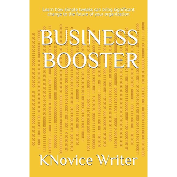 Business Booster: Learn how simple tweaks can bring significant change to the future of your organization (Paperback)