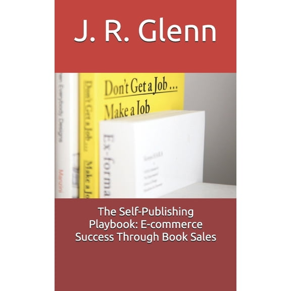 Business Builder Blueprints The Self-Publishing Playbook: E-commerce Success Through Book Sales, (Paperback)