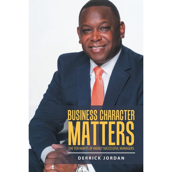 Business Character Matters: The Ten Habits of Highly Successful Managers (Paperback)