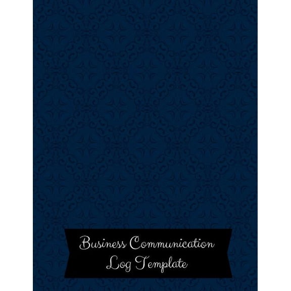 Business Communication Log Template: Manager communication Log Book Paperback - February 26, 2018 (Paperback)