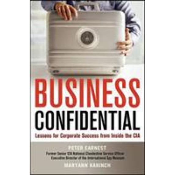Pre-Owned Business Confidential: Lessons for Corporate Success from Inside the CIA (Hardcover) 0814414486 9780814414484