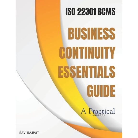 Business Continuity Essentials Guide: ISO 22301 - Business Continuity Management System, (Paperback)