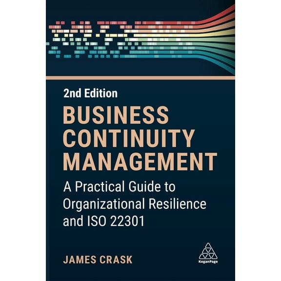Business Continuity Management: A Practical Guide to Organization Resilience and ISO 22301, (Paperback)