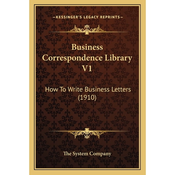 Business Correspondence Library V1 : How To Write Business Letters (1910) (Paperback)