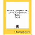 thumbnail image 1 of Business Correspondence : Or The Stenographer's Guide (1893) (Paperback), 1 of 1