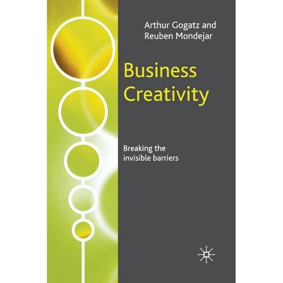 Business Creativity: Breaking the Invisible Barriers, (Paperback)