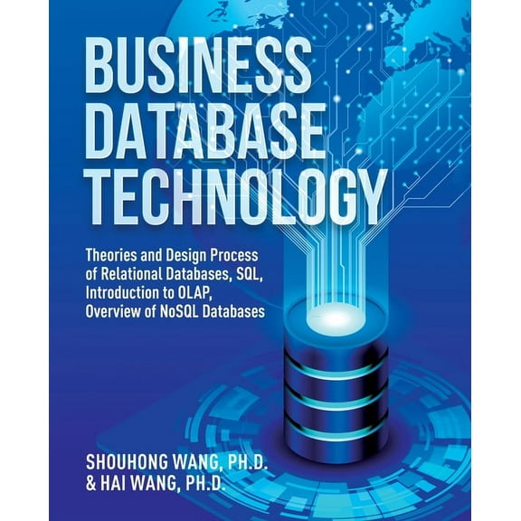 Business Database Technology (2nd Edition): Theories and Design Process of Relational Databases, SQL, Introduction to OL, (Paperback)