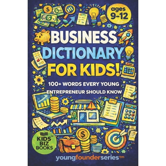 Young Founder Business Dictionary for Kids!: 100+ Words That Every Young Entrepreneur Should Know, Book 3, (Paperback)