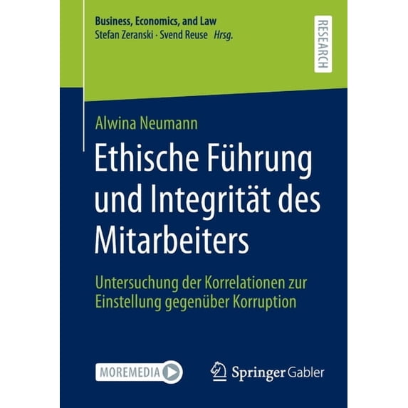 Business, Economics, and Law Ethische Führung Und Integrität Des Mitarbeiters: Untersuchung Der Korrelationen Zur Einstellung Gegenüber Korruption, (Paperback)