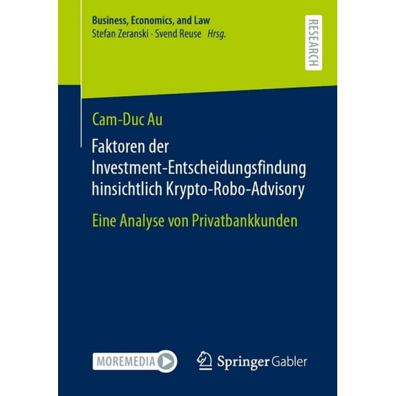 Business, Economics, and Law Faktoren Der Investment-Entscheidungsfindung Hinsichtlich Krypto-Robo-Advisory: Eine Analyse Von Privatbankkunden, (Paperback)