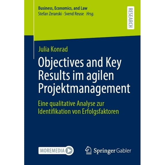 Business, Economics, and Law Objectives and Key Results Im Agilen Projektmanagement: Eine Qualitative Analyse Zur Identifikation Von Erfolgsfaktoren, (Paperback)