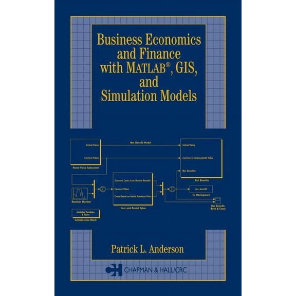 Business Economics and Finance with MATLAB, GIS, and Simulation Models, (Hardcover)