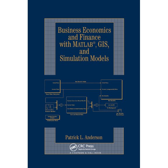 Business Economics and Finance with MATLAB, GIS, and Simulation Models, (Paperback)