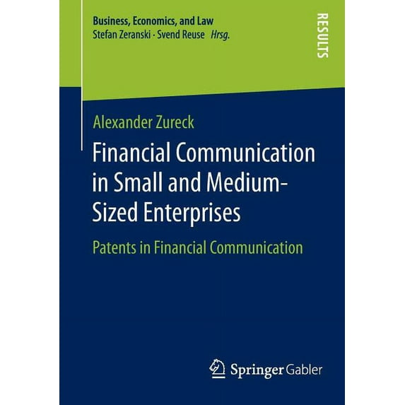 Business, Economics, and Law Financial Communication in Small and Medium-Sized Enterprises: Patents in Financial Communication, (Paperback)
