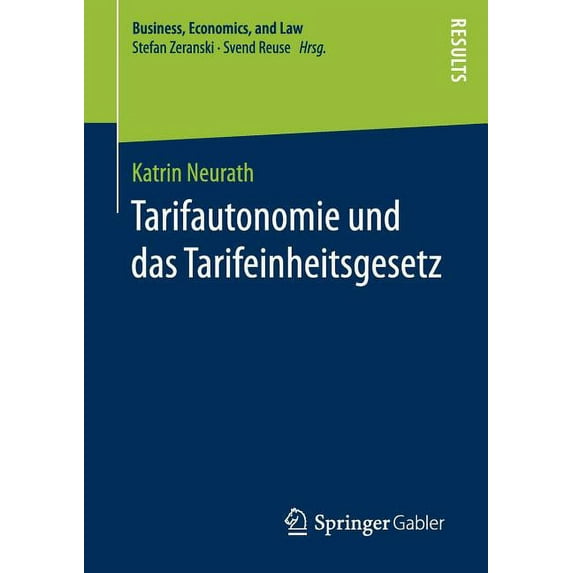 Business, Economics, and Law Tarifautonomie Und Das Tarifeinheitsgesetz, (Paperback)