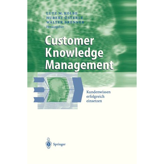 Business Engineering Customer Knowledge Management: Kundenwissen Erfolgreich Einsetzen, (Hardcover)