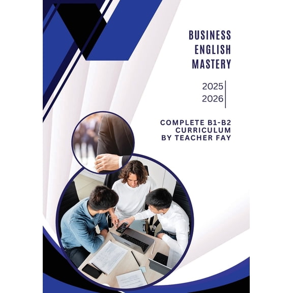 Business English Mastery (B1-B2): "Professional English Skills for Work and Communication", (Paperback)