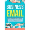 thumbnail image 1 of Email Etiquette Mastery: Write Clear, Pr Business Email: Write to Win. Business English &amp; Professional Email Writing Essentials: How to Write Emails for Work, Book 1, (Paperback), 1 of 1