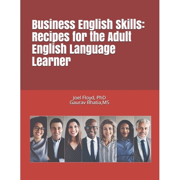 Business English Skills: RECIPES FOR THE ADULT ENGLISH LANGUAGE LEARNER: Book 1 (Paperback)