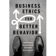 Business Ethics for Better Behavior, Paperback