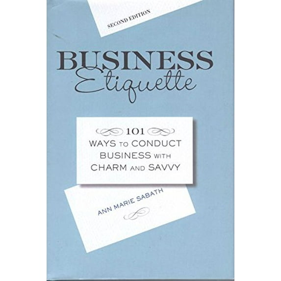 Pre-Owned Business Etiquette: 101 Ways to Conduct Business with Charm and Savvy Paperback
