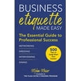 thumbnail image 1 of Pre-Owned Business Etiquette Made Easy: The Essential Guide to Professional Success (Hardcover) 1510751939 9781510751934, 1 of 1