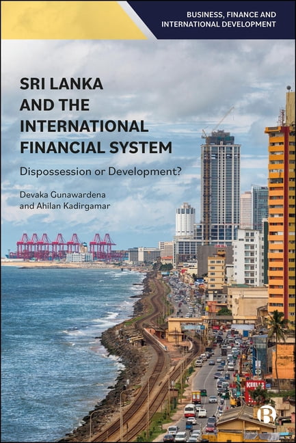Business, Finance and International Deve Sri Lanka and the International Financial System: Dispossession or Development?, (Hardcover)
