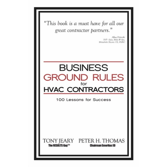 Business Ground Rules for HVAC Contractors: 100 Lessons for Success, (Paperback)