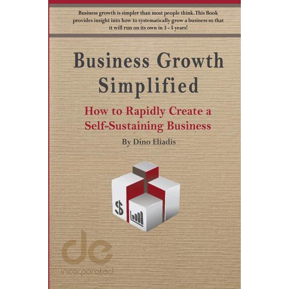 Business Growth Simplified: How to Rapidly Create a Self-Sustaining Business (Paperback)
