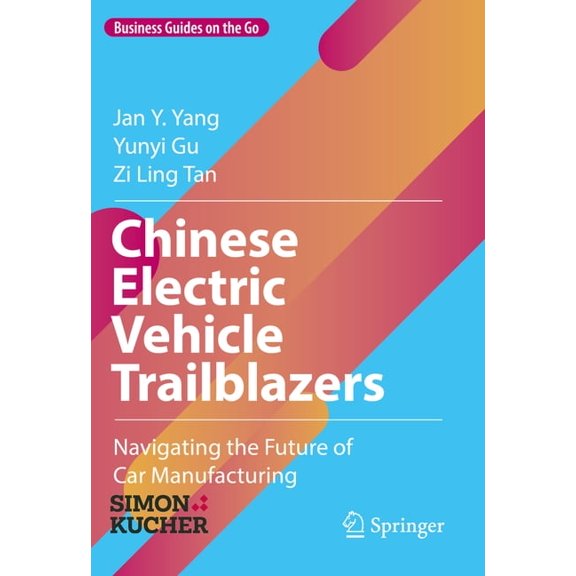Business Guides on the Go Chinese Electric Vehicle Trailblazers: Navigating the Future of Car Manufacturing, (Hardcover)