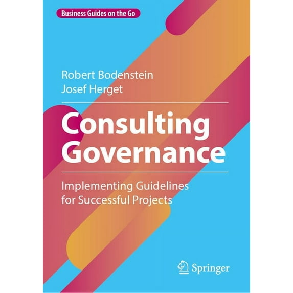 Business Guides on the Go Consulting Governance: Implementing Guidelines for Successful Projects, (Hardcover)