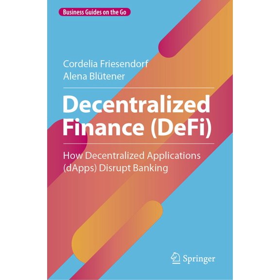 Business Guides on the Go Decentralized Finance (Defi): How Decentralized Applications (Dapps) Disrupt Banking, (Hardcover)