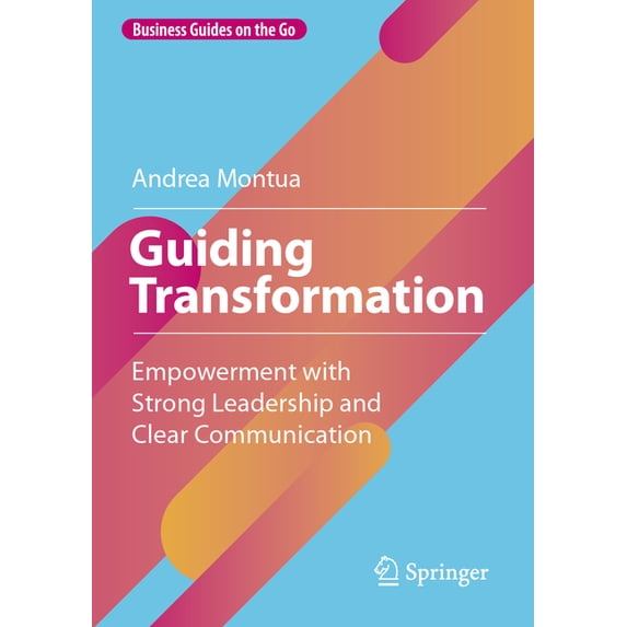 Business Guides on the Go Guiding Transformation: Empowerment with Strong Leadership and Clear Communication, (Paperback)