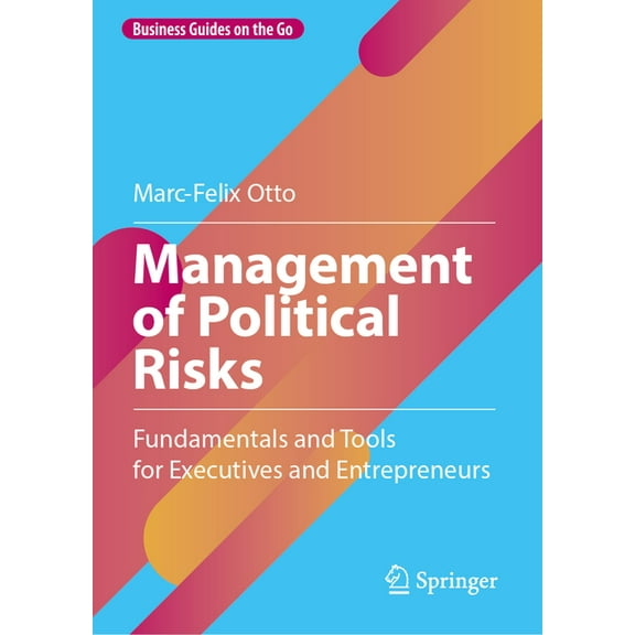 Business Guides on the Go Management of Political Risks: Fundamentals and Tools for Executives and Entrepreneurs, (Hardcover)