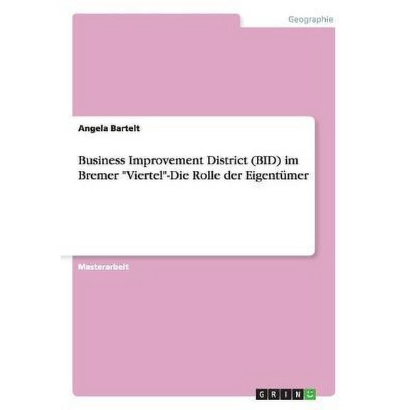 Business Improvement District (BID) im Bremer "Viertel"-Die Rolle der Eigentmer (Paperback)