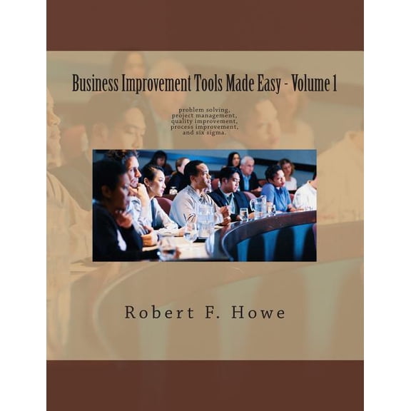 Business Improvement Tools Made Easy : Volume 1 (Paperback)