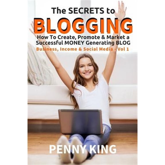 Pre-Owned Business, Income & Social Media: 5 Minutes a Day Guide to BLOGGING: How To Create, Promote & Market a Successful Money Generating Blog (Paperback)