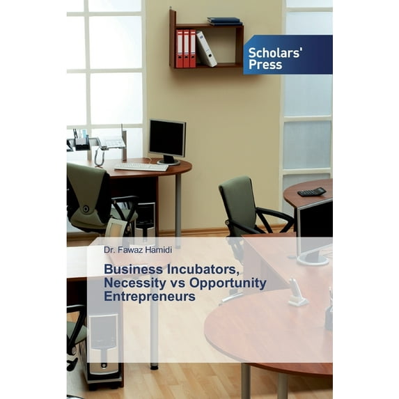 Business Incubators, Necessity vs Opportunity Entrepreneurs (Paperback)