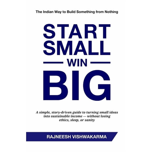 Business Innovation Series (3 Books) Start Small, Win Big: The Indian Way to Build Something from Nothing, (Paperback)