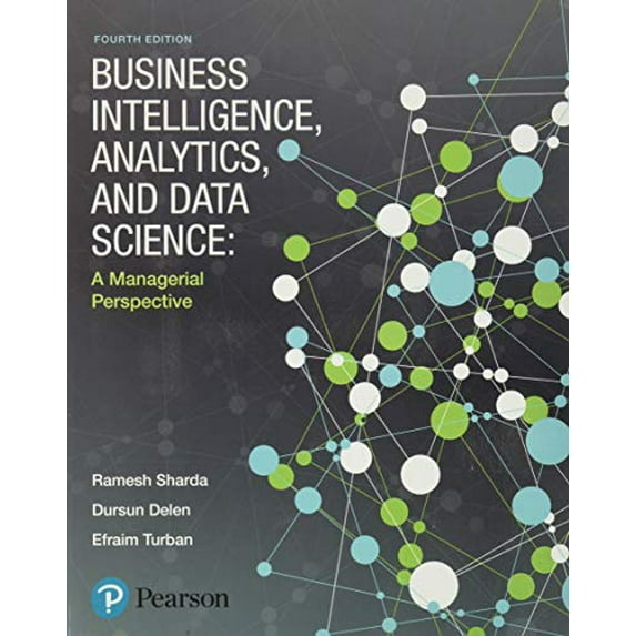 Pre-Owned Business Intelligence, Analytics, and Data Science: A Managerial Perspective (Paperback) 0134633288 9780134633282