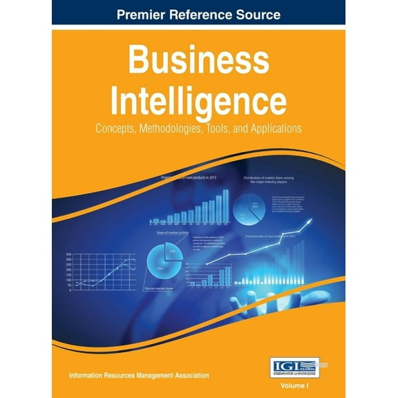 Business Intelligence: Concepts, Methodologies, Tools, and Applications, VOL 1, (Hardcover)