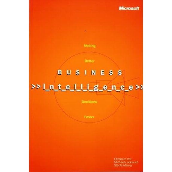 Pre-Owned Business Intelligence: Making Better Decisions Faster (Paperback) 073562660X 9780735626607