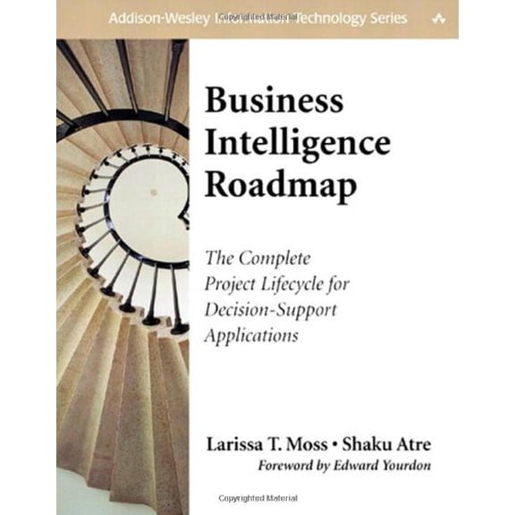 Pre-Owned Business Intelligence Roadmap: The Complete Project Lifecycle for Decision-Support Applications (Paperback) 0201784203 9780201784206