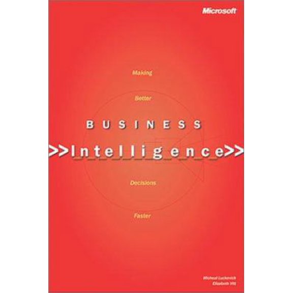 Pre-Owned Business Intelligence: Making Better Decisions Faster (Hardcover) 0735616272 9780735616271