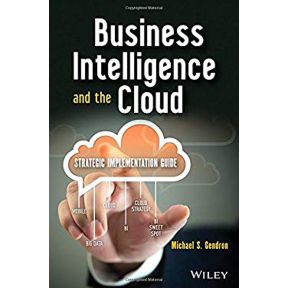 Pre-Owned Business Intelligence and the Cloud: Strategic Implementation Guide (Hardcover) 1118631722 9781118631720