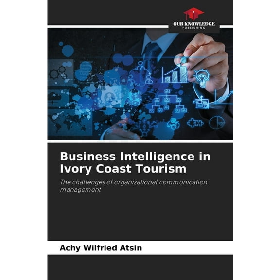 Business Intelligence in Ivory Coast Tourism, (Paperback)